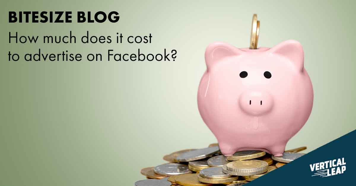 How much does it cost to advertise on Facebook? - Vertical Leap