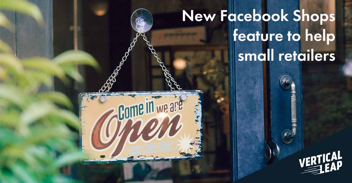 New Facebook Shops feature to help small retailers - Vertical Leap