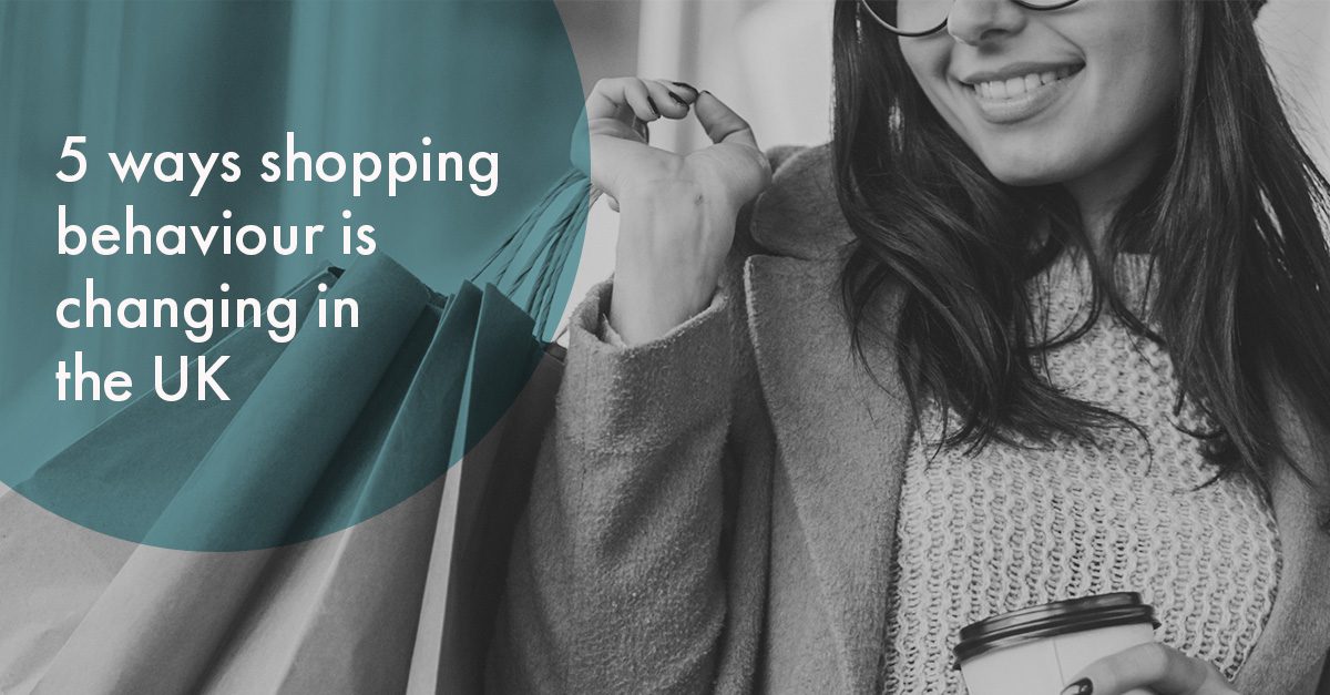 5 Ways UK Shopping Behaviour Is Changing - Vertical Leap