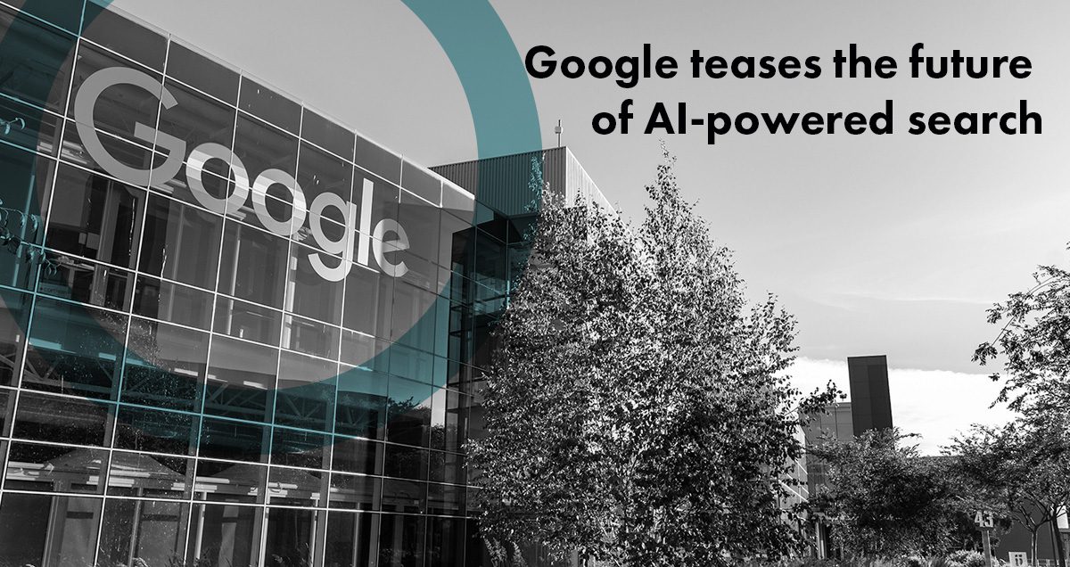 Google Teases The Future Of AI-Powered Search - Vertical Leap